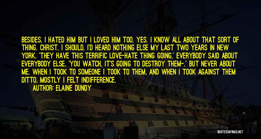 Love Hate Thing Quotes By Elaine Dundy