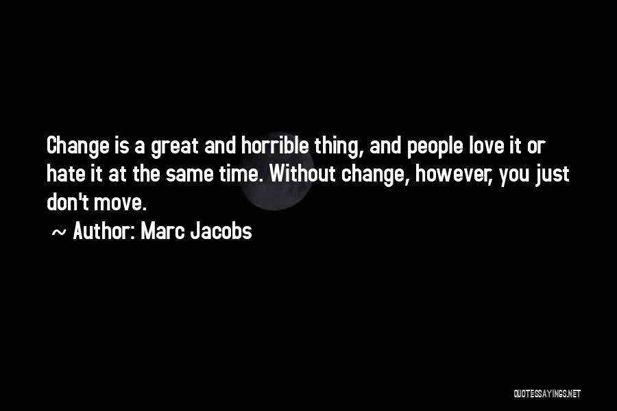 Love Hate Thing Quotes By Marc Jacobs