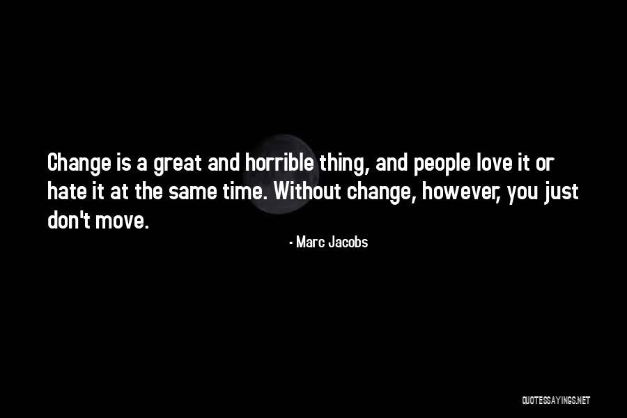 Love Hate Thing Quotes By Marc Jacobs Love Hate Thing Quotes By Marc Jacobs