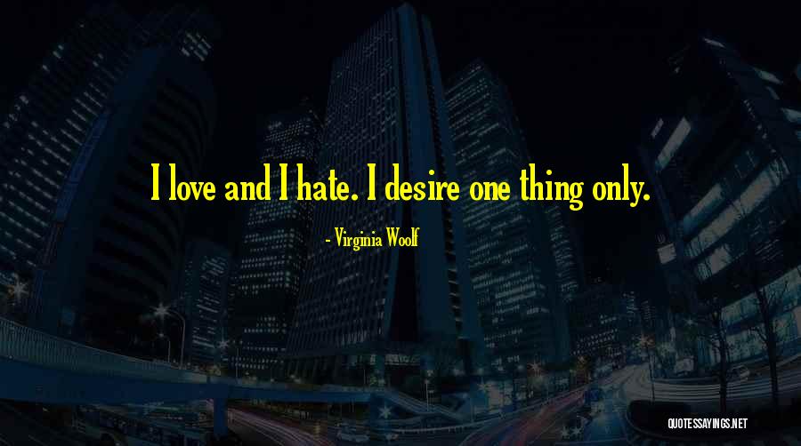 Love Hate Thing Quotes By Virginia Woolf