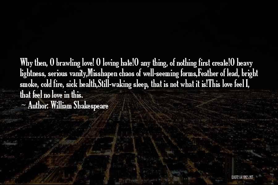 Love Hate Thing Quotes By William Shakespeare