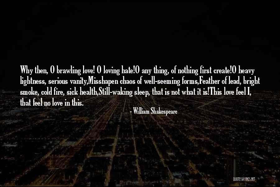 Love Hate Thing Quotes By William Shakespeare