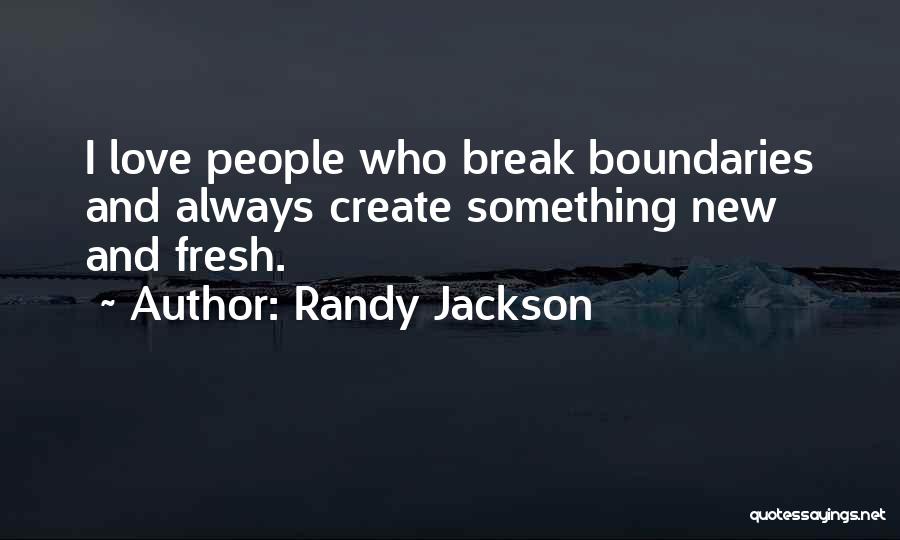 Love Have No Boundaries Quotes By Randy Jackson