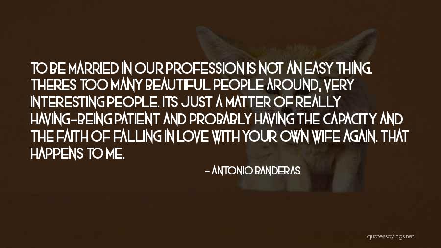 Love Having You Around Quotes By Antonio Banderas Love Having You Around Quotes By Antonio Banderas