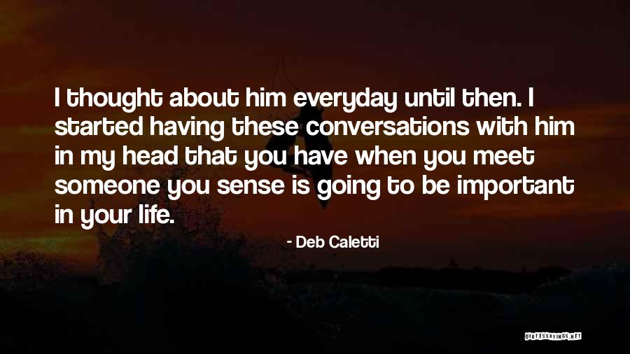 Love Having You In My Life Quotes By Deb Caletti