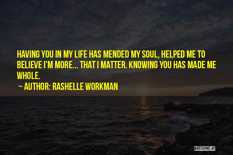 Love Having You In My Life Quotes By RaShelle Workman