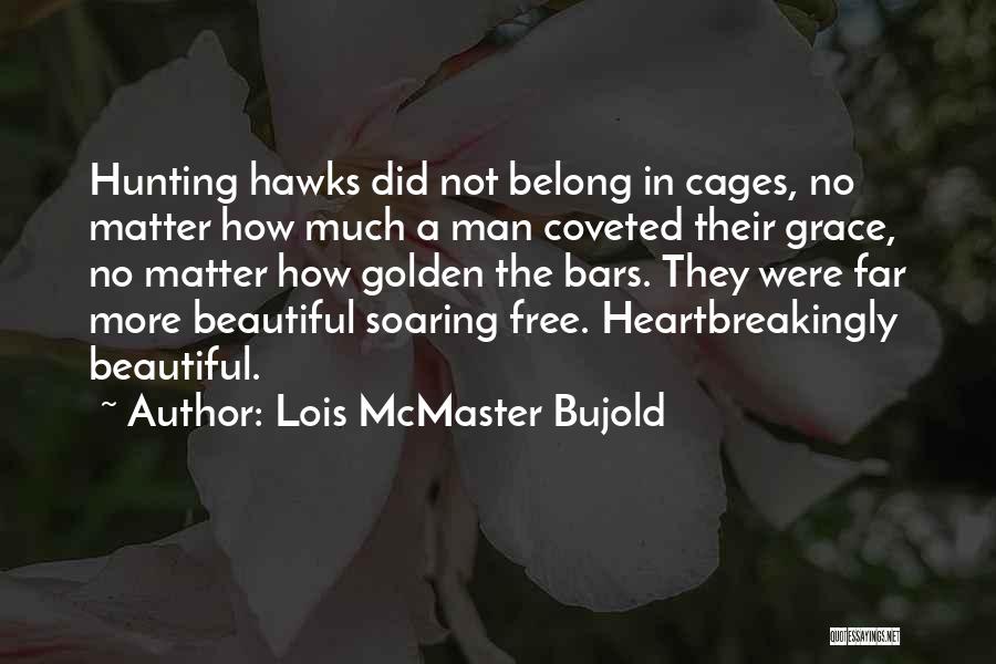 Love Hawks Quotes By Lois McMaster Bujold