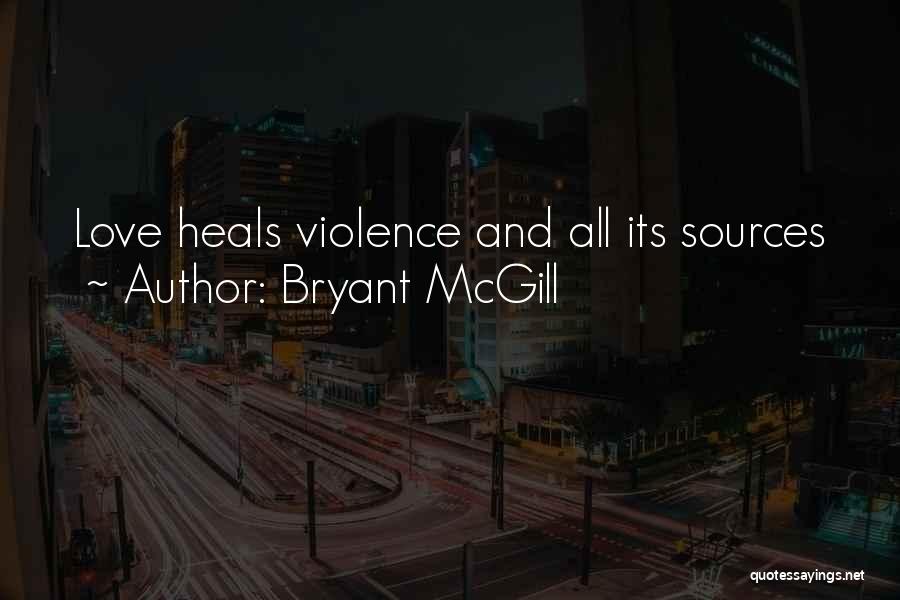 Love Heals All Quotes By Bryant McGill