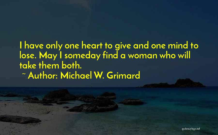 Love Heart And Mind Quotes By Michael W. Grimard