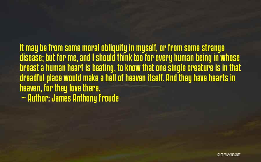 Love Heart Beating Quotes By James Anthony Froude