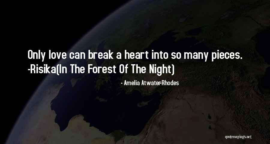 Love Heart Break Quotes By Amelia Atwater-Rhodes Love Heart Break Quotes By Amelia Atwater-Rhodes
