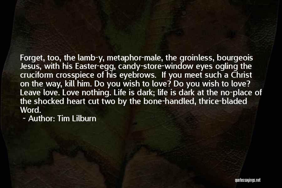 Love Heart Candy Quotes By Tim Lilburn