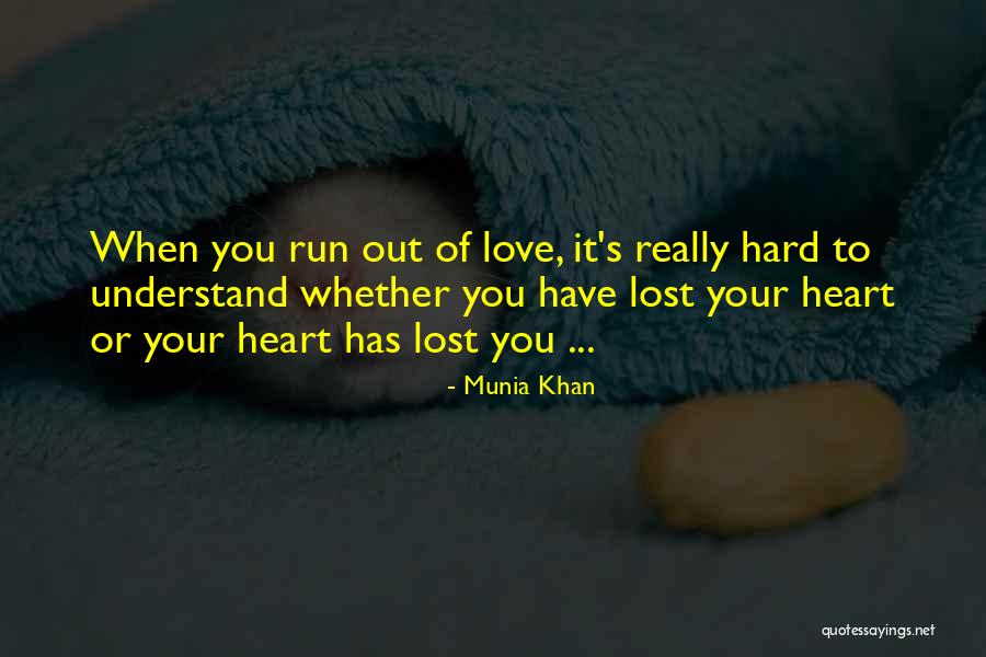 Love Heartache Quotes By Munia Khan