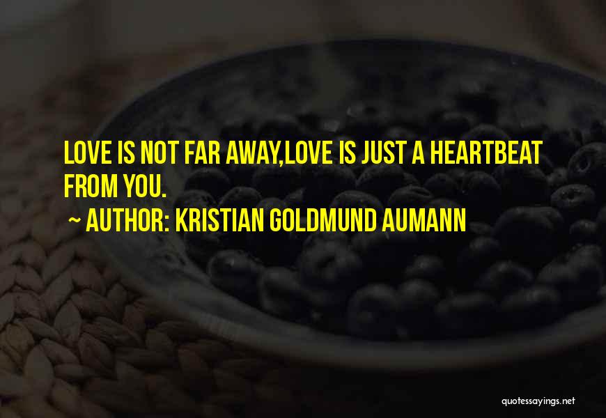 Love Heartbeat Quotes By Kristian Goldmund Aumann