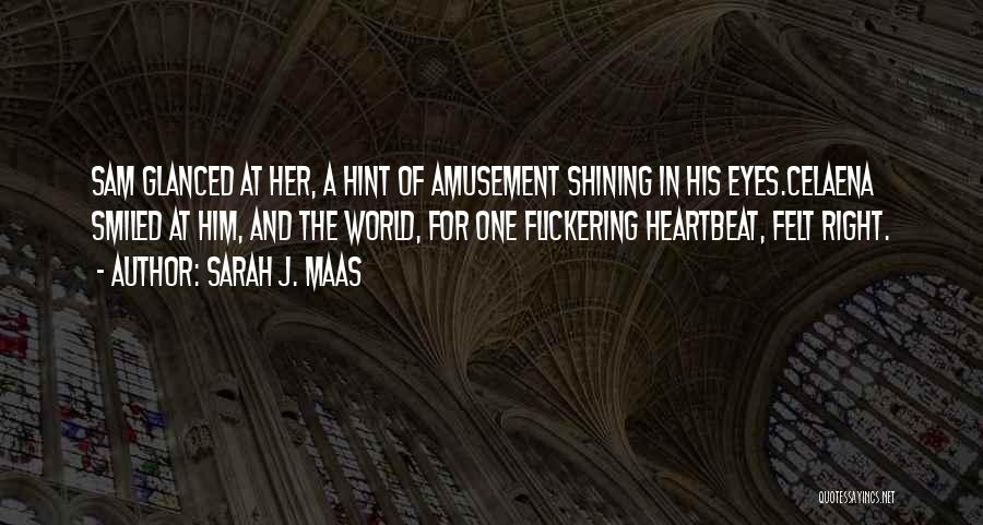 Love Heartbeat Quotes By Sarah J. Maas