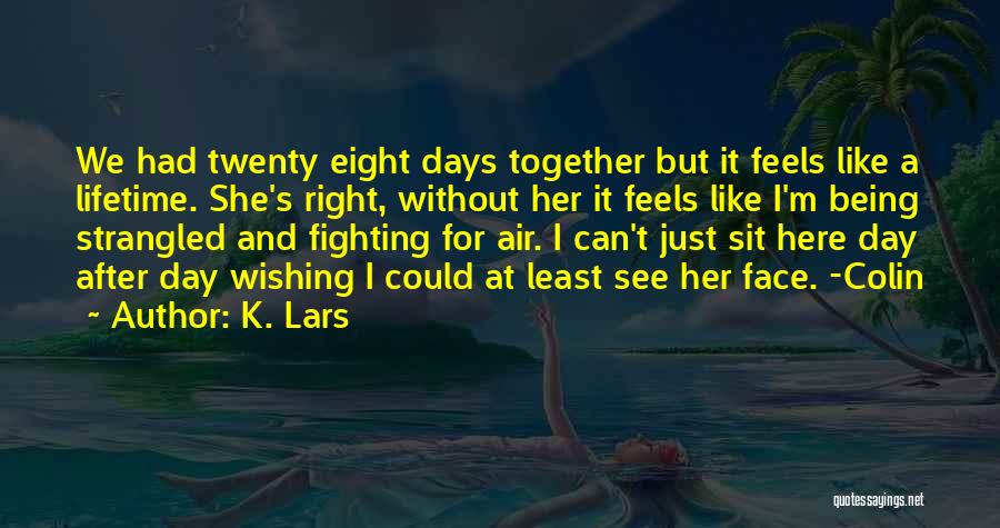 Love Heartbreak Quotes By K. Lars Love Heartbreak Quotes By K. Lars