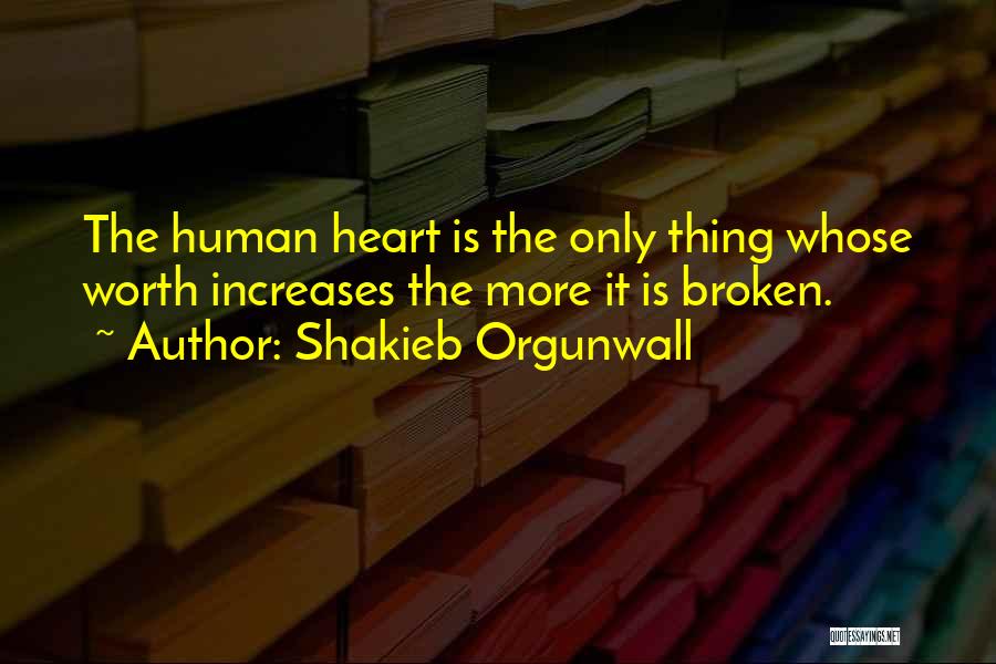 Love Heartbreak Quotes By Shakieb Orgunwall