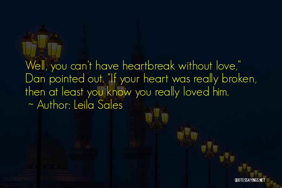 Love Heartbroken Quotes By Leila Sales