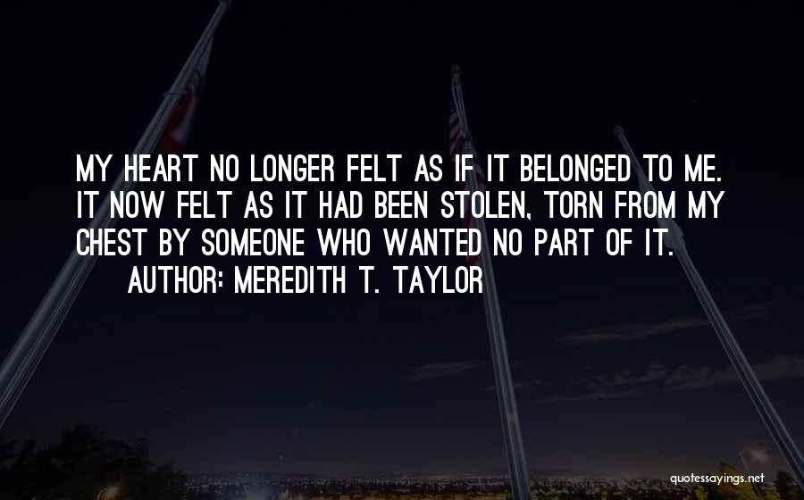 Love Heartbroken Quotes By Meredith T. Taylor