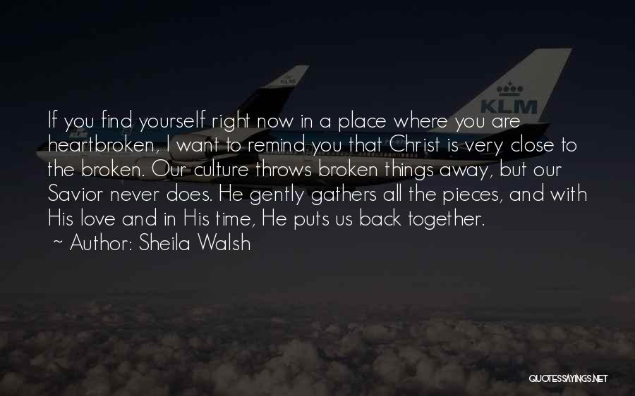 Love Heartbroken Quotes By Sheila Walsh