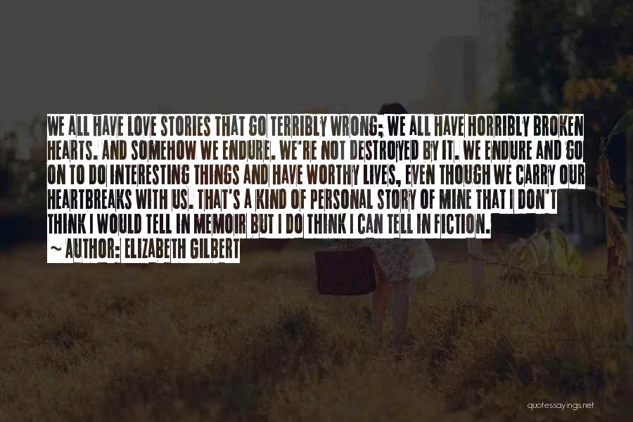 Love Hearts Broken Quotes By Elizabeth Gilbert