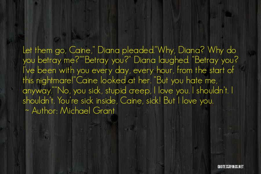 Love Her Anyway Quotes By Michael Grant Love Her Anyway Quotes By Michael Grant