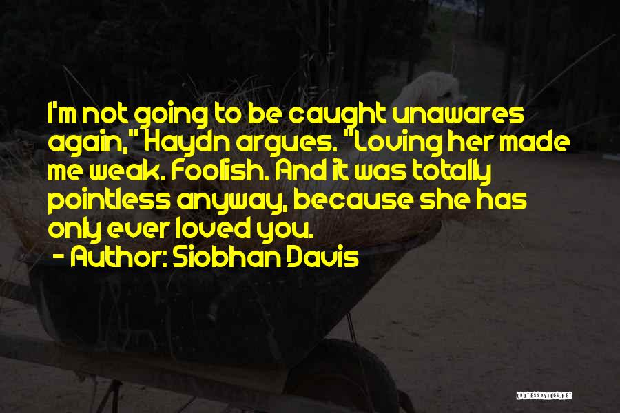 Love Her Anyway Quotes By Siobhan Davis Love Her Anyway Quotes By Siobhan Davis