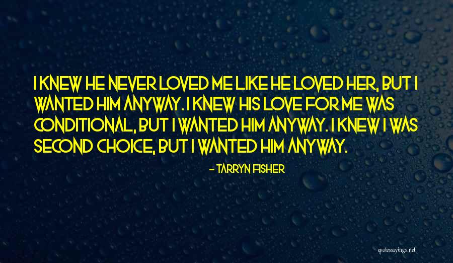 Love Her Anyway Quotes By Tarryn Fisher Love Her Anyway Quotes By Tarryn Fisher