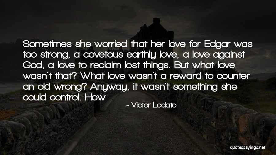 Love Her Anyway Quotes By Victor Lodato