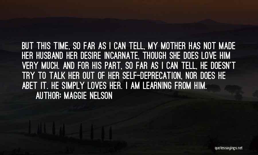 Love Her But Can't Tell Her Quotes By Maggie Nelson