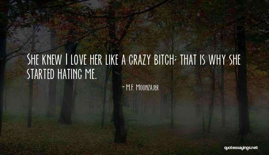 Love Her Like Crazy Quotes By M.F. Moonzajer