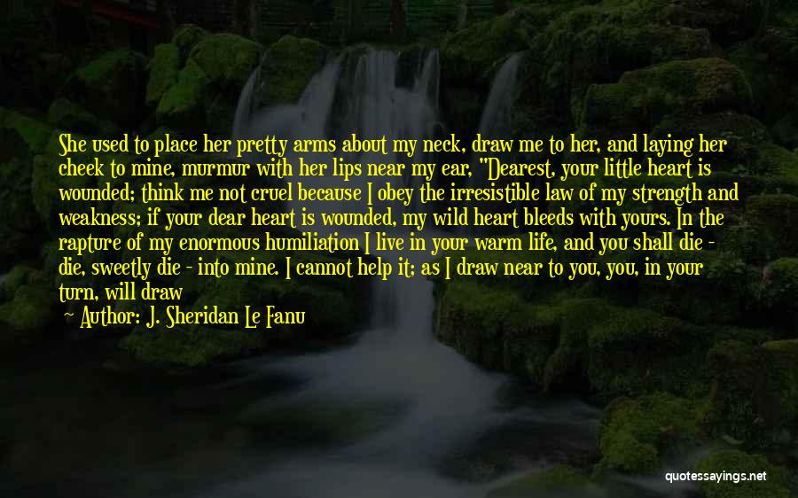 Love Her With All Your Heart Quotes By J. Sheridan Le Fanu Love Her With All Your Heart Quotes By J. Sheridan Le Fanu