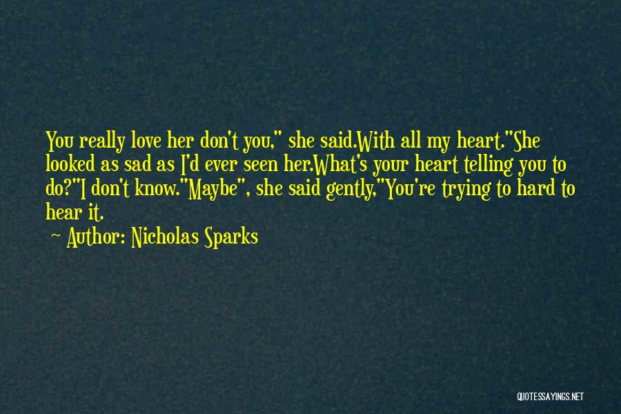 Love Her With All Your Heart Quotes By Nicholas Sparks Love Her With All Your Heart Quotes By Nicholas Sparks