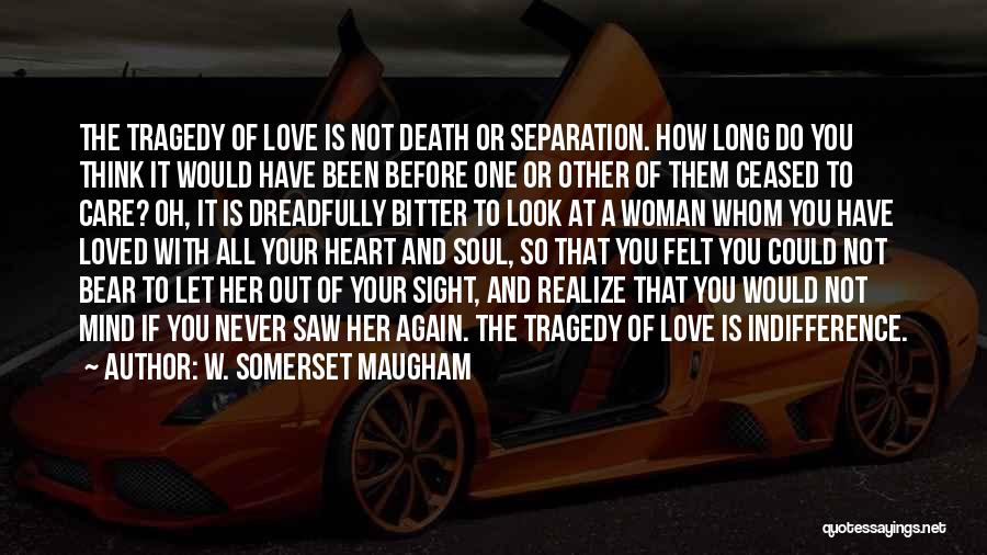 Love Her With All Your Heart Quotes By W. Somerset Maugham Love Her With All Your Heart Quotes By W. Somerset Maugham