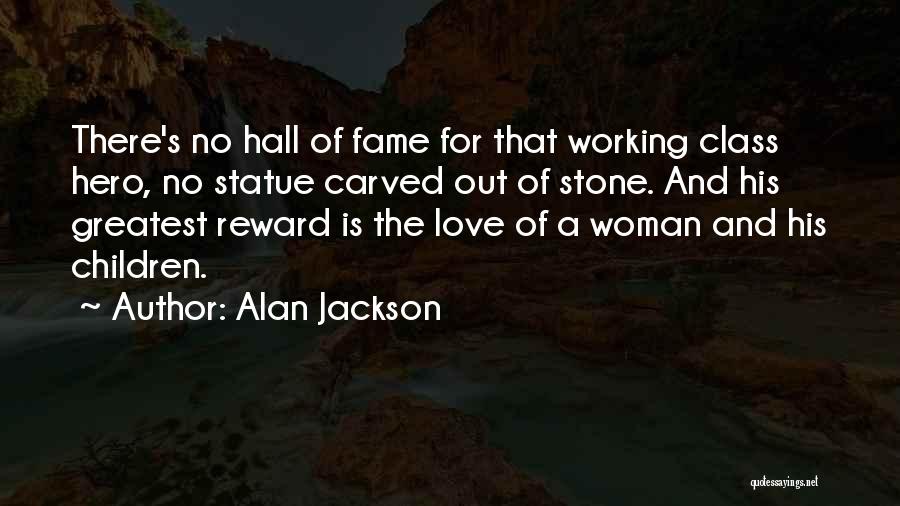 Love Hero Quotes By Alan Jackson