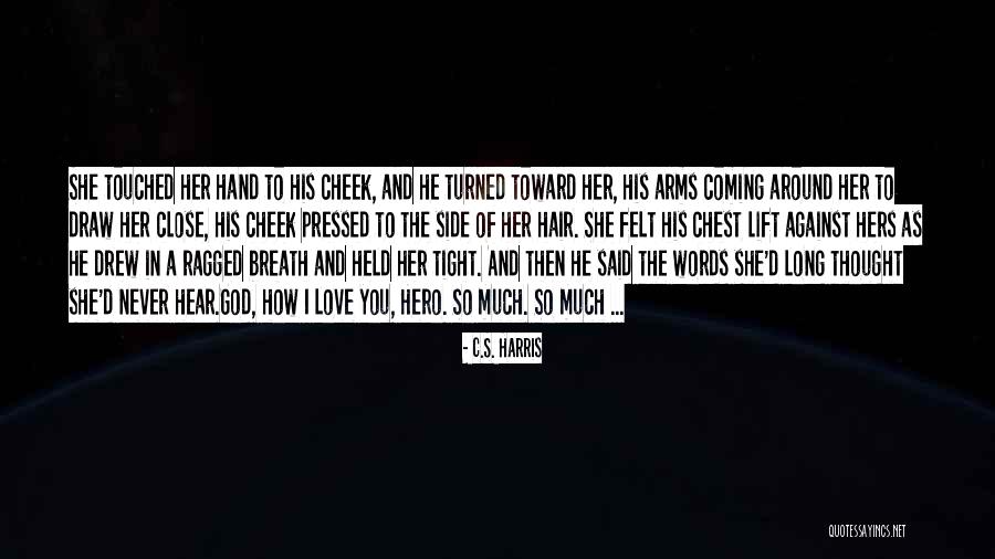Love Hero Quotes By C.S. Harris Love Hero Quotes By C.S. Harris