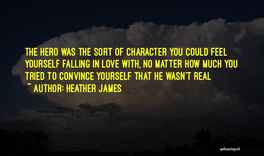 Love Hero Quotes By Heather James