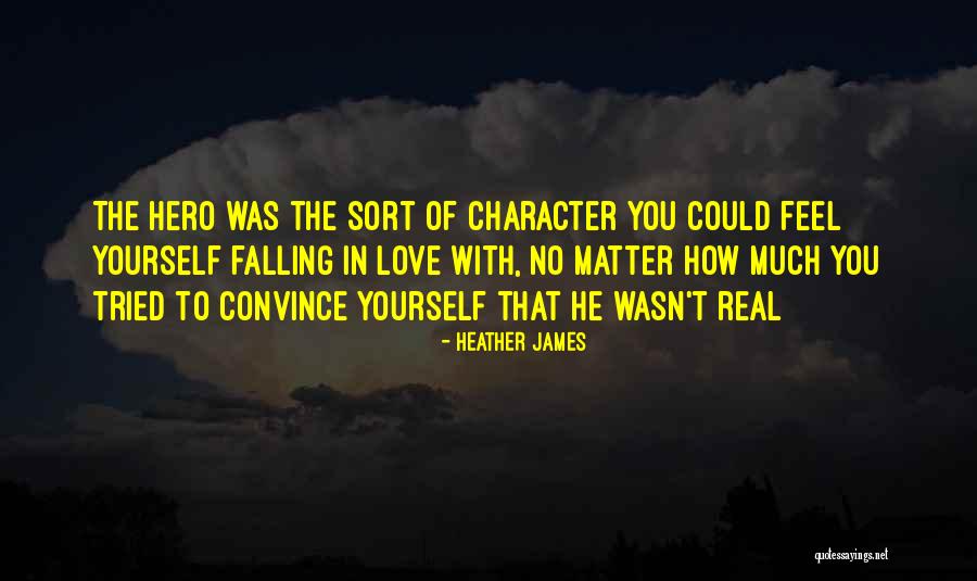Love Hero Quotes By Heather James Love Hero Quotes By Heather James