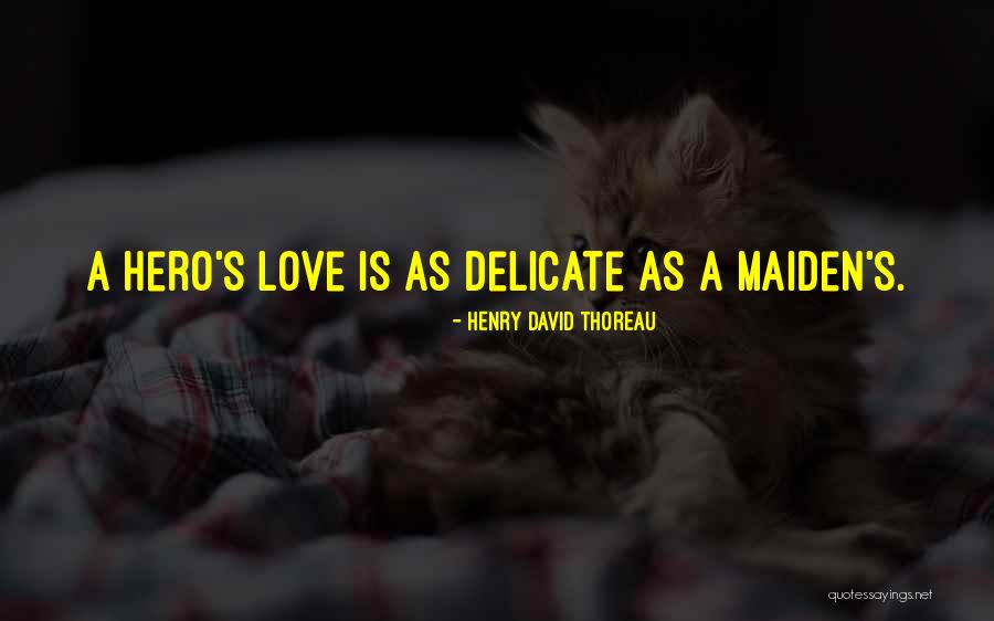 Love Hero Quotes By Henry David Thoreau Love Hero Quotes By Henry David Thoreau