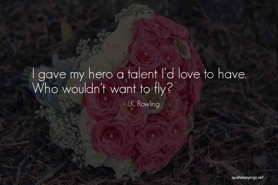Love Hero Quotes By J.K. Rowling Love Hero Quotes By J.K. Rowling