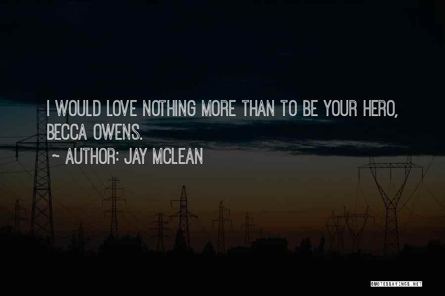 Love Hero Quotes By Jay McLean