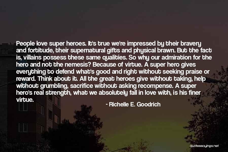 Love Hero Quotes By Richelle E. Goodrich Love Hero Quotes By Richelle E. Goodrich