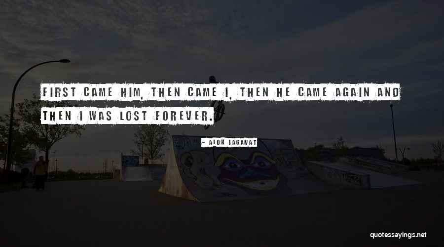Love Him Again Quotes By Alok Jagawat Love Him Again Quotes By Alok Jagawat
