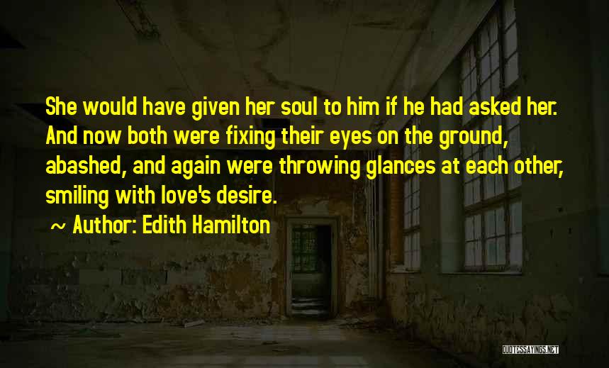 Love Him Again Quotes By Edith Hamilton