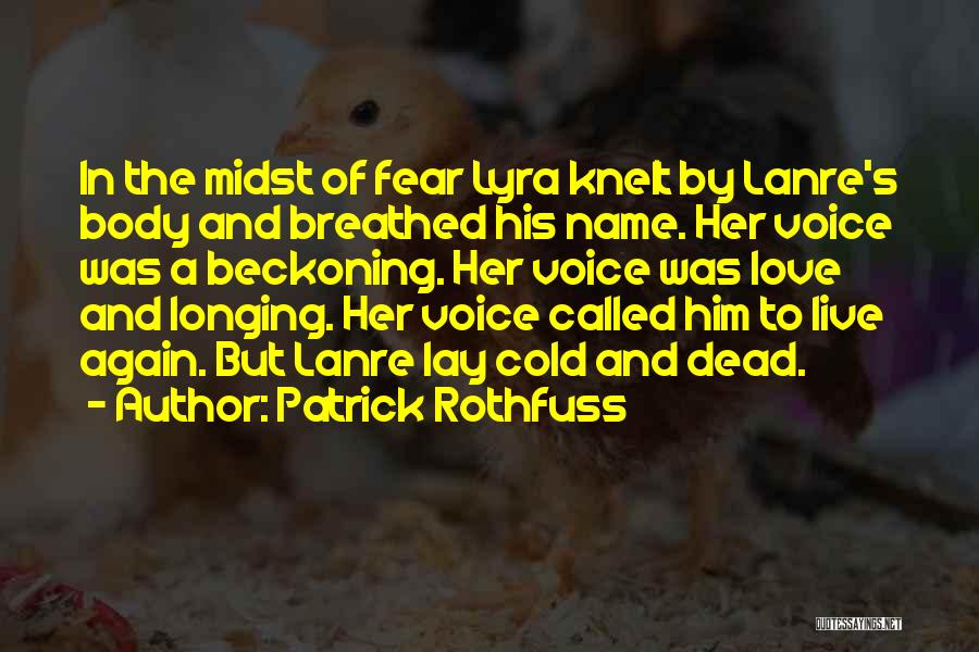 Love Him Again Quotes By Patrick Rothfuss