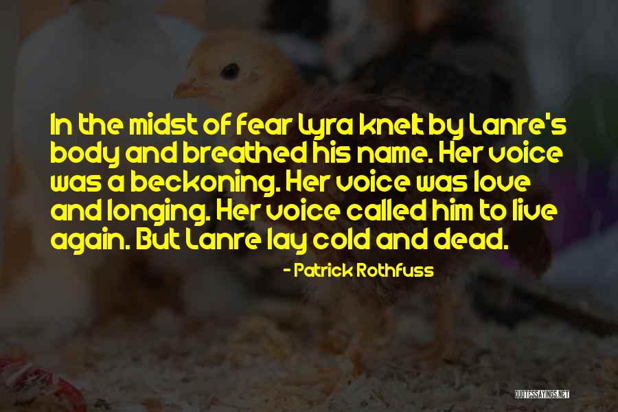 Love Him Again Quotes By Patrick Rothfuss