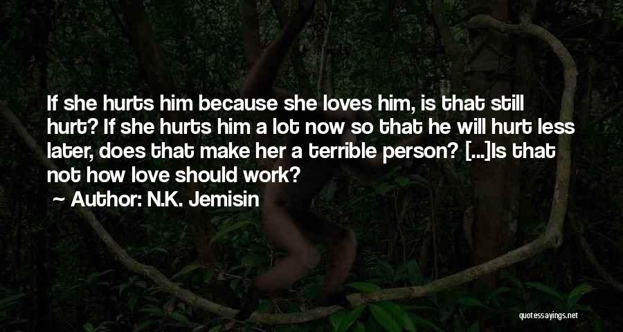 Love Him Because Quotes By N.K. Jemisin