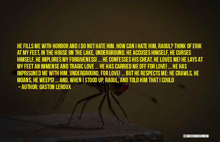 Love Him But Hate Him Quotes By Gaston Leroux