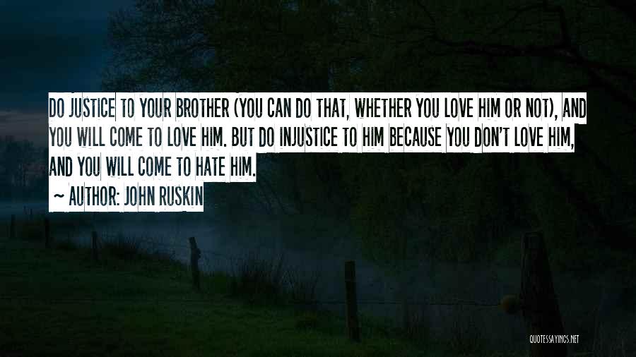 Love Him But Hate Him Quotes By John Ruskin