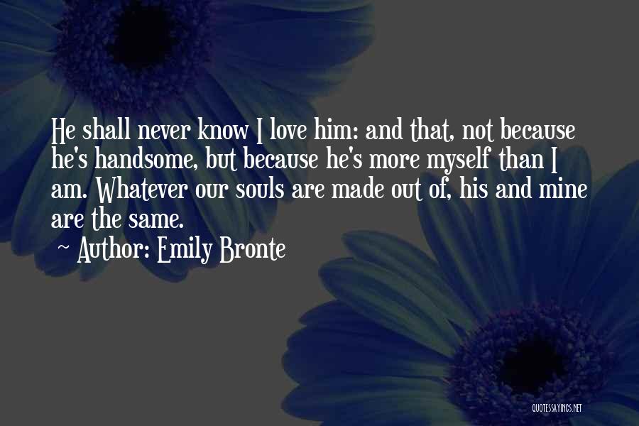 Love Him But He's Not Mine Quotes By Emily Bronte